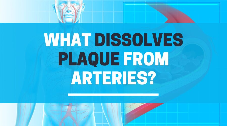 What dissolves plaque from arteries naturally?