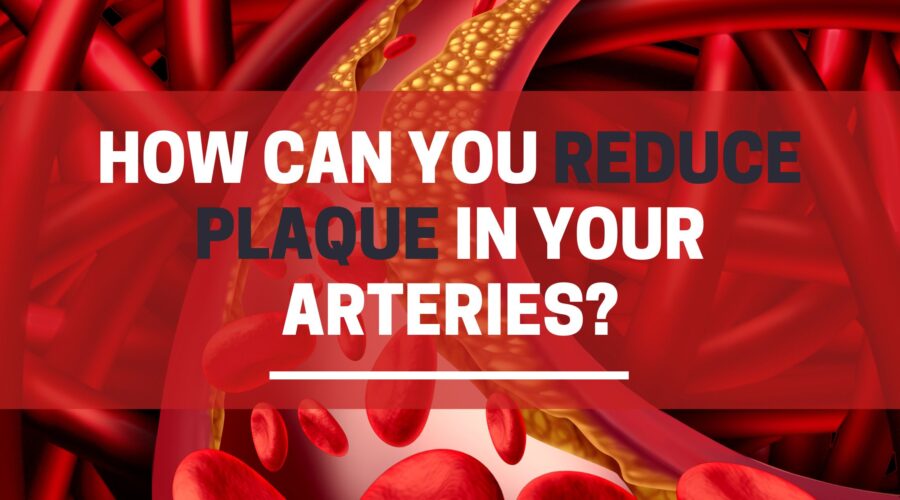 How can you reduce plaque in your arteries?