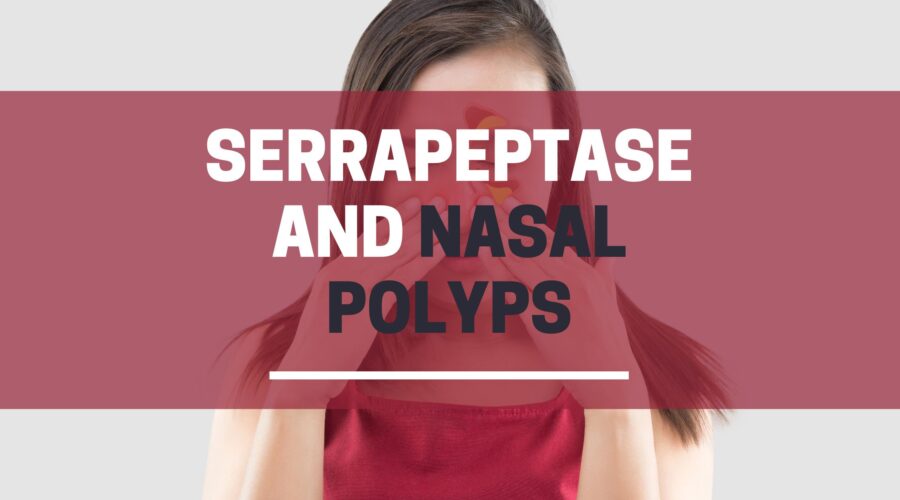 Serrapeptase and nasal polyps