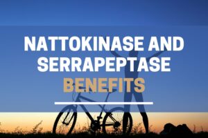 Nattokinase and Serrapeptase benefits