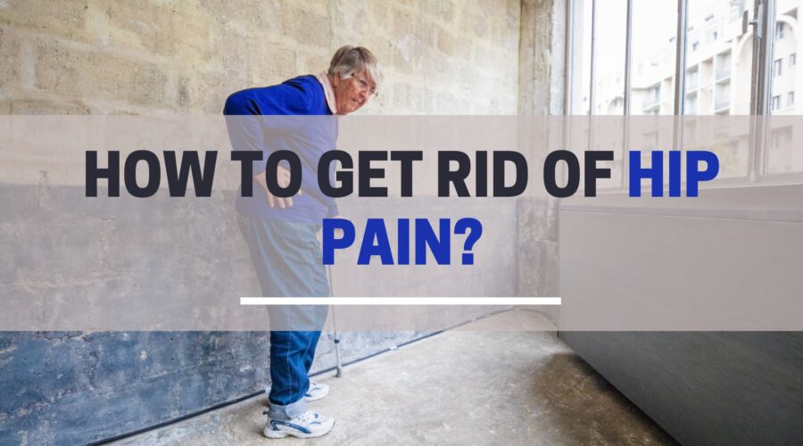 How to get rid of hip pain