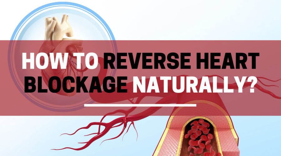 How to reverse heart blockage naturally?