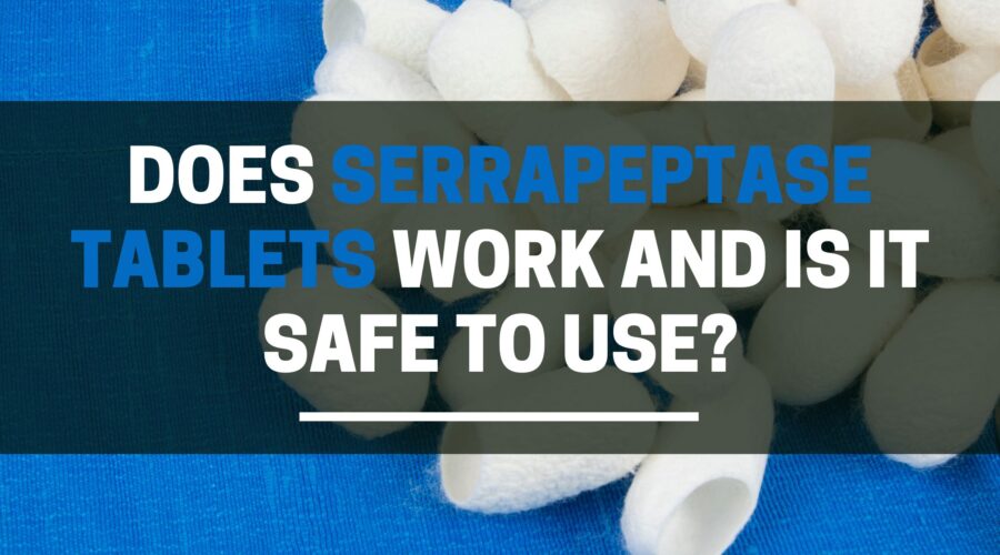 Does Serrapeptase tablets work and is it safe to use?