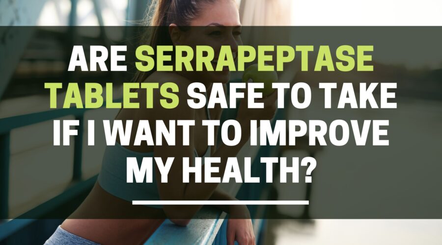 Are serrapeptase tablets safe