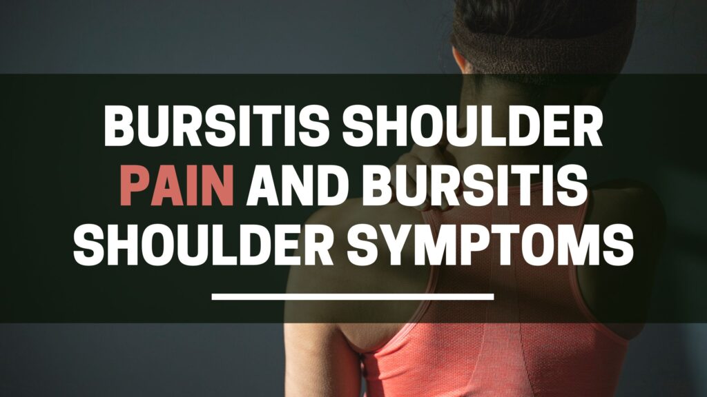 Bursitis shoulder pain and bursitis shoulder symptoms