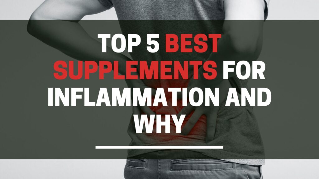 Top 5 Best Supplements for inflammation and why
