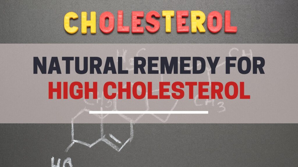 Natural remedy for high cholesterol