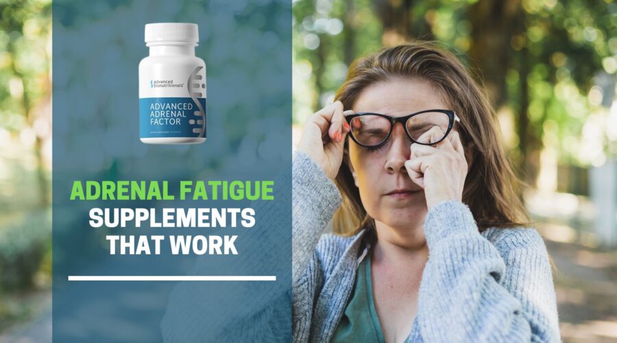 Supplements for Adrenal Fatigue – What Really Works?