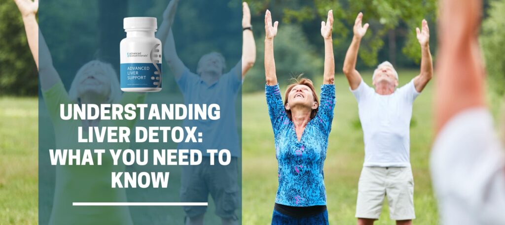 Understanding Liver Detox: What You Need To Know