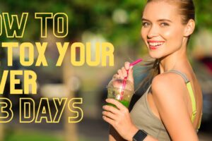 How to Detox Your Liver in 3 Days