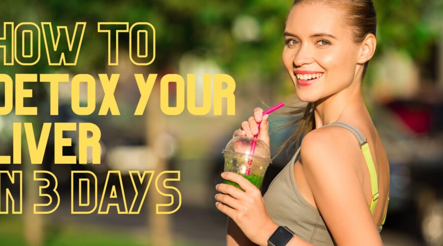 How to Detox Your Liver in 3 Days