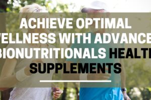 Health Supplements: Achieve Optimal Wellness with Advanced Bionutritionals